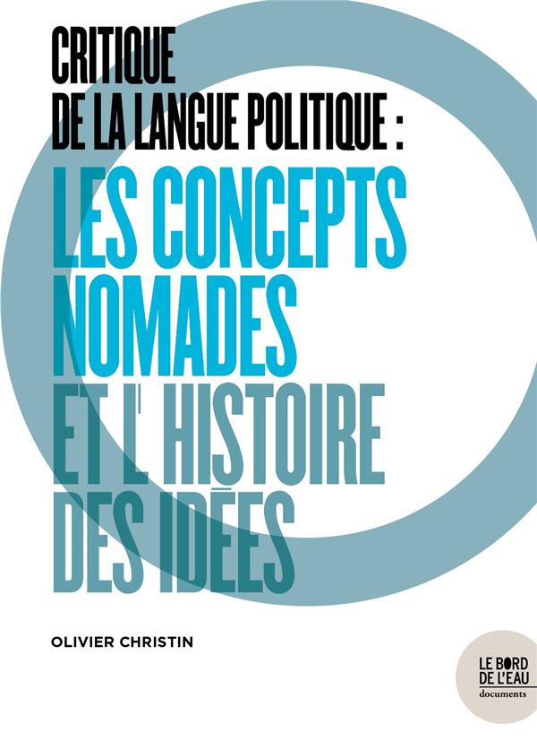 CRITIQUE DE LA LANGUE POLITIQUE : LES CONCEPTS NOMADES ET L'HISTOIRE DES IDEES