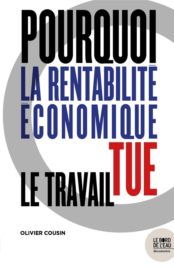 POURQUOI LA RENTABILITE ECONOMIQUE TUE LE TRAVAIL