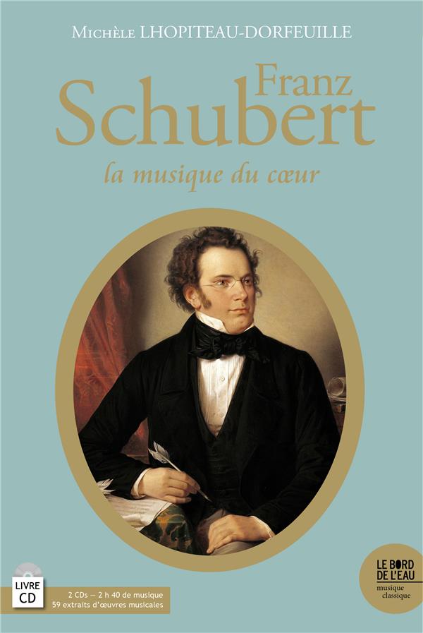 FRANZ SCHUBERT (1797-1828) - LA MUSIQUE DU C UR