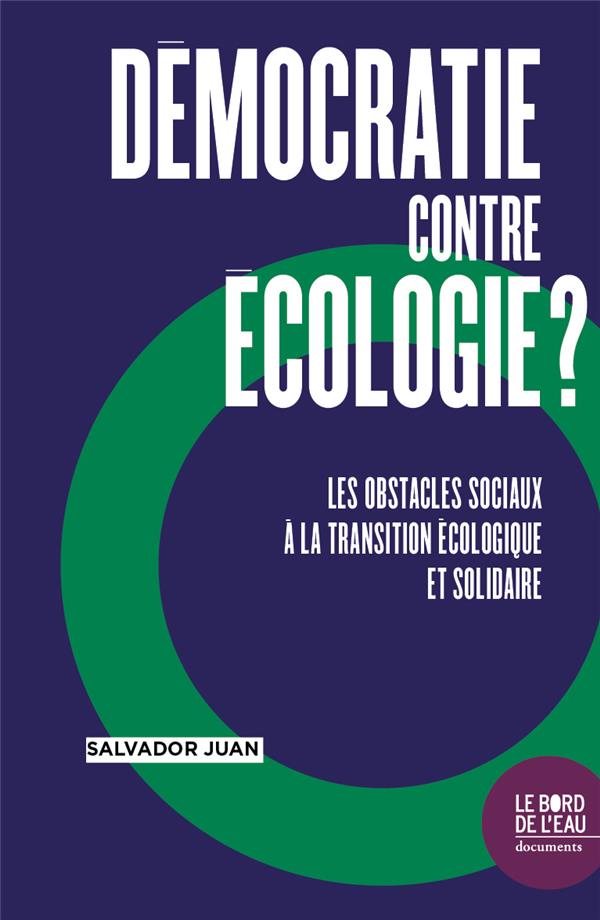 DEMOCRATIE CONTRE L'ECOLOGIE ? - LES OBSTACLES SOCIAUX A LA TRANSITION ECOLOGIQUE ET SOLIDAIRE
