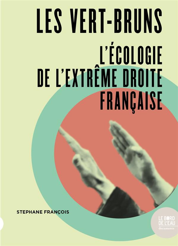 LES VERT-BRUNS - L'ECOLOGIE DE L'EXTREME DROITE FRANCAISE