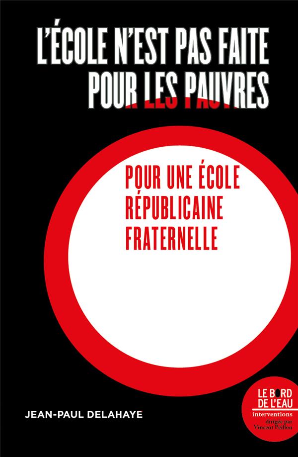 L'ECOLE N'EST PAS FAITE POUR LES PAUVRES - POUR UNE ECOLE REPUBLICAINE ET FRATERNELLE