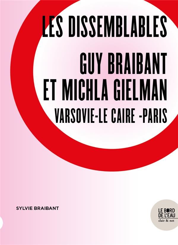LES DISSEMBLABLES - GUY BRAIBANT ET MICHLA GIELMAN - VARSOVIE-LE CAIRE-PARIS
