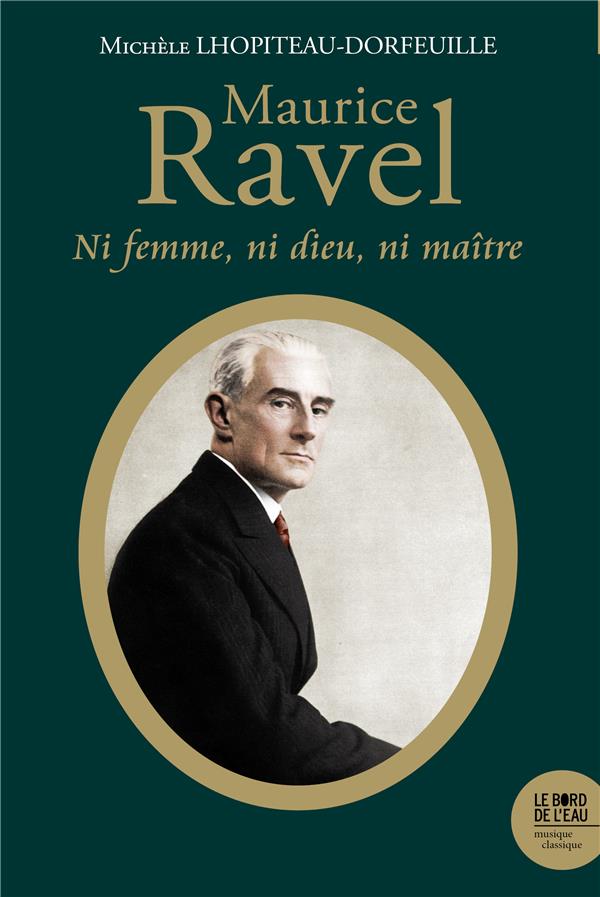 MAURICE RAVEL (1875-1937) - NI FEMME NI DIEU NI MAITRE