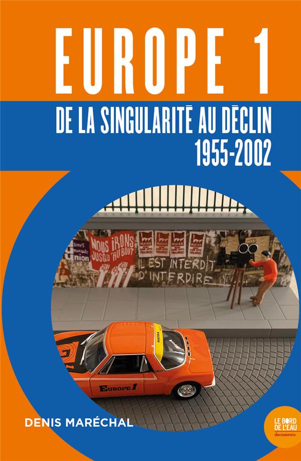 EUROPE 1 : DE LA SINGULARITE AU DECLIN - (1955-2022)