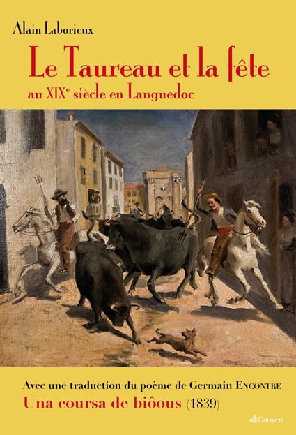 TAUREAU ET LA FETE AU XIXEME SIECLE AU LANGUEDOC (LE)