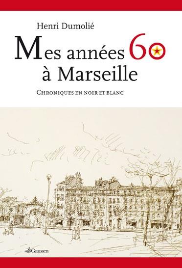 MES ANNEES 60 A MARSEILLE