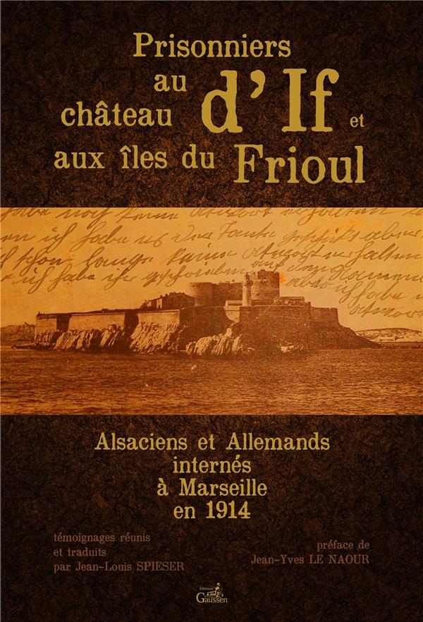PRISONNIERS AU CHATEAU D'IF ET AU FRIOUL, ALSACIENS ET ...
