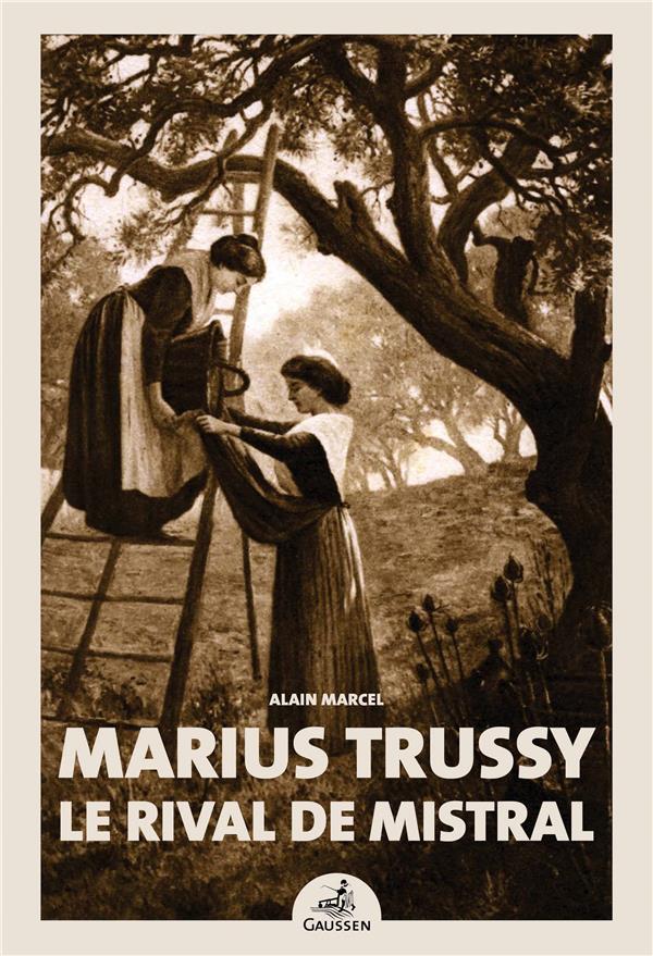 MARIUS TRUSSY, LE RIVAL DE MISTRAL