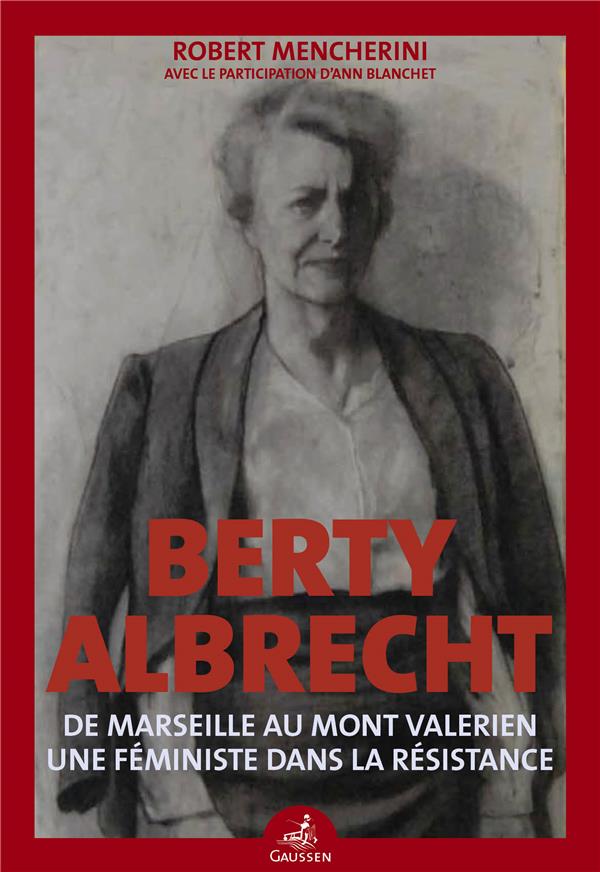 BERTY ALBRECHT - UNE FEMINISTE DANS LA RESISTANCE