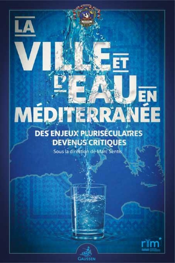 LA VILLE ET L'EAU EN MEDITERRANEE - DES ENJEUX PLURISECULAIRES DEVENUS CRITIQUES