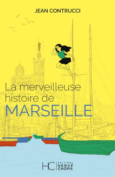 LA MERVEILLEUSE HISTOIRE DE MARSEILLE