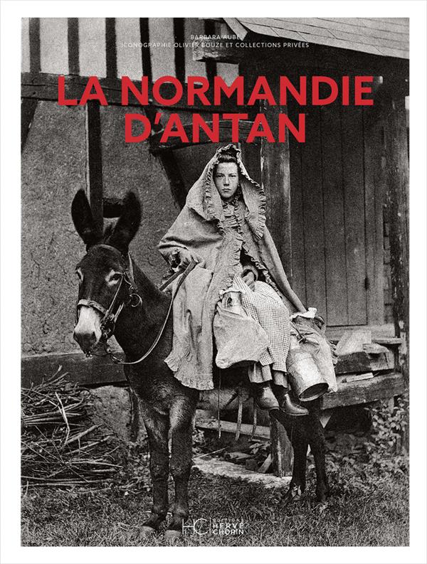 LA NORMANDIE D'ANTAN - NOUVELLE EDITION
