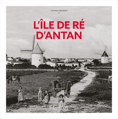 L'ILE DE RE D'ANTAN- NOUVELLE EDITION