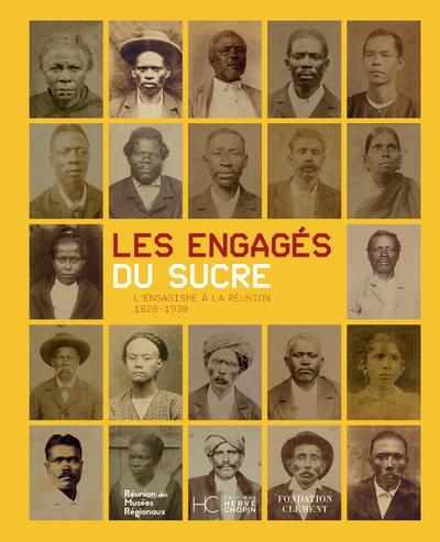 LES ENGAGES DU SUCRE - L'ENGAGISME A LA REUNION 1828-1938