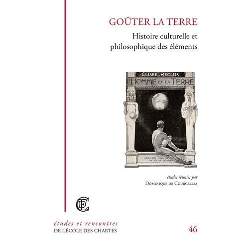 GOUTER LA TERRE. HISTOIRE CULTURELLE ET PHILOSOPHIQUE DES ELEMENTS