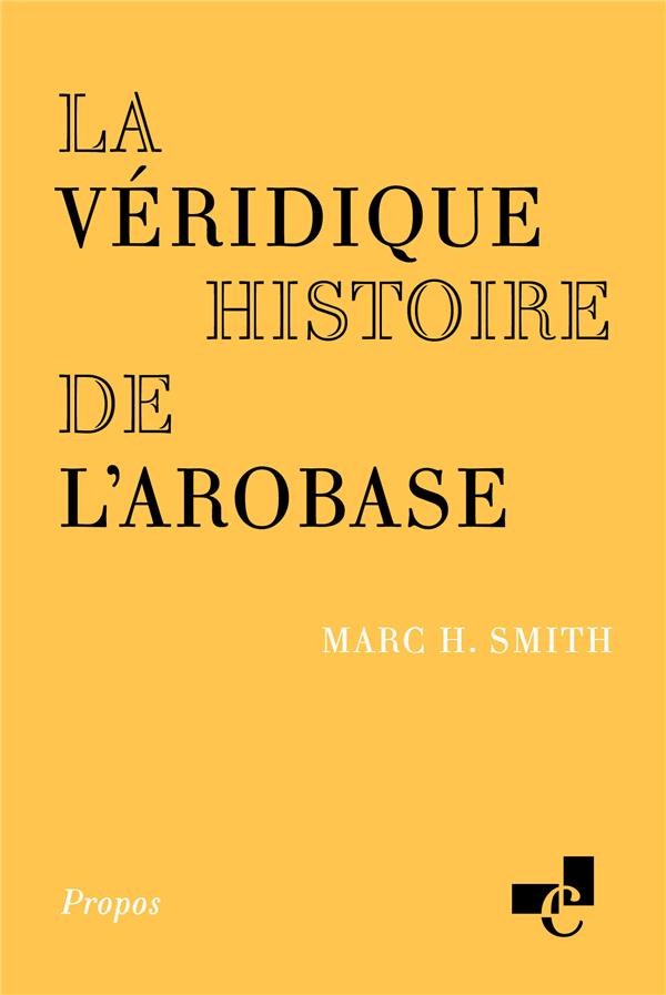 LA VERIDIQUE HISTOIRE DE L'AROBASE (2E EDITION)