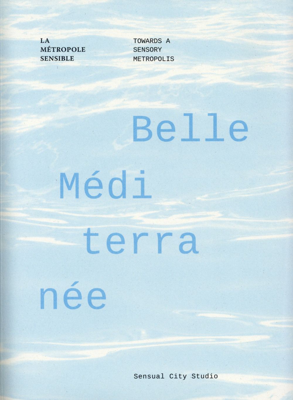 BELLE MEDITERRANEE - LA METROPOLE SENSIBLE.