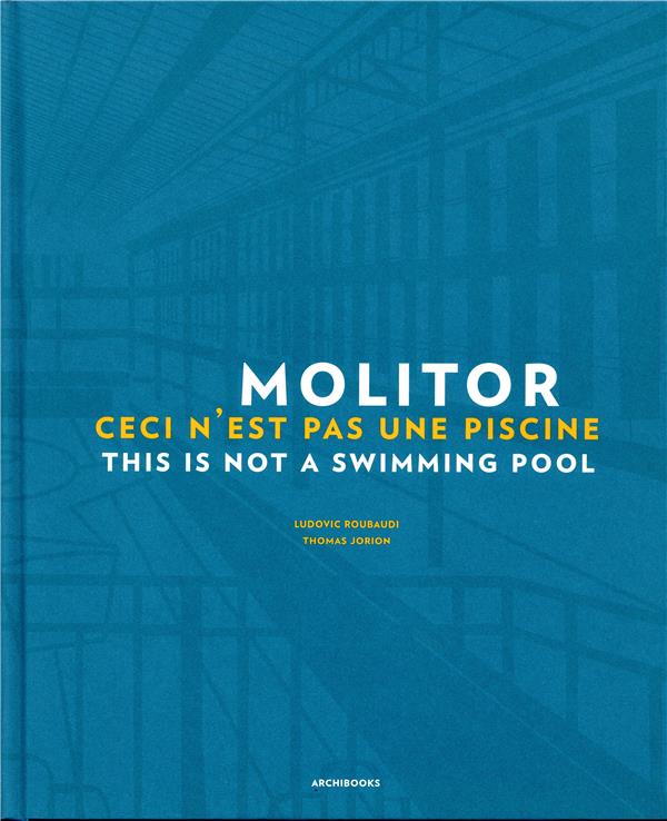 MOLITOR - CECI N'EST PAS UNE PISCINE - THIS IS NOT A SWIMMING POOL