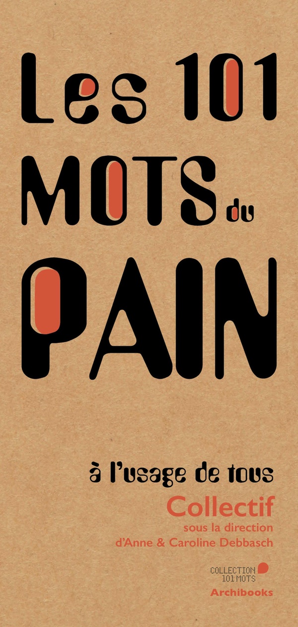 LES 101 MOTS DU PAIN, A L'USAGE DE TOUS