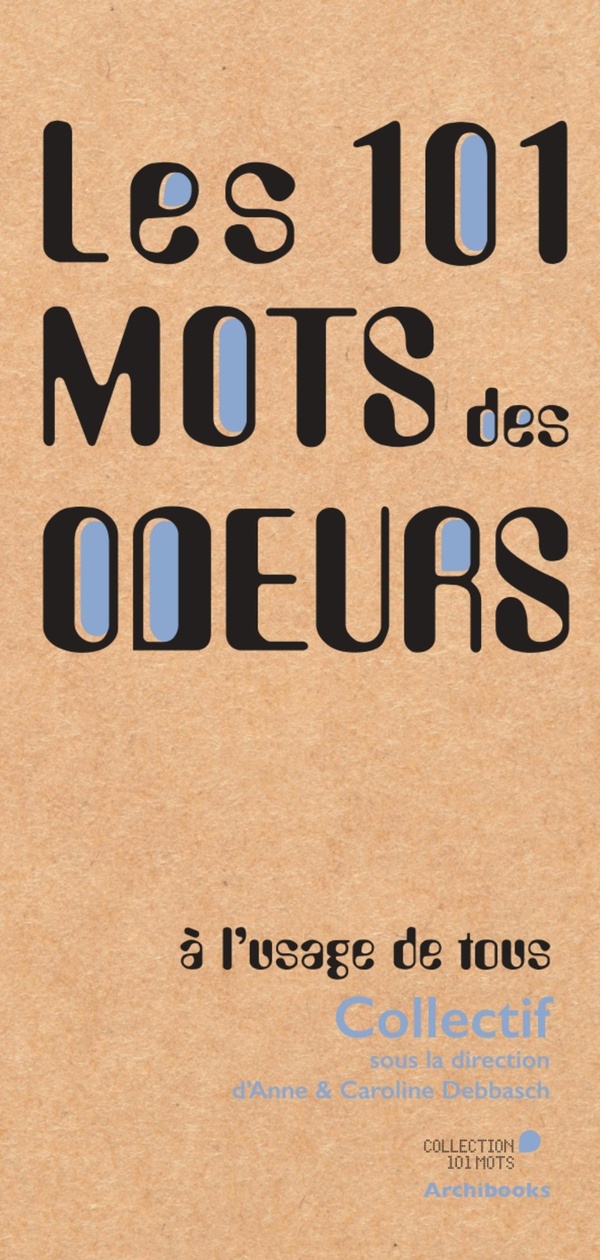LES 101 MOTS DES ODEURS, A L'USAGE DE TOUS