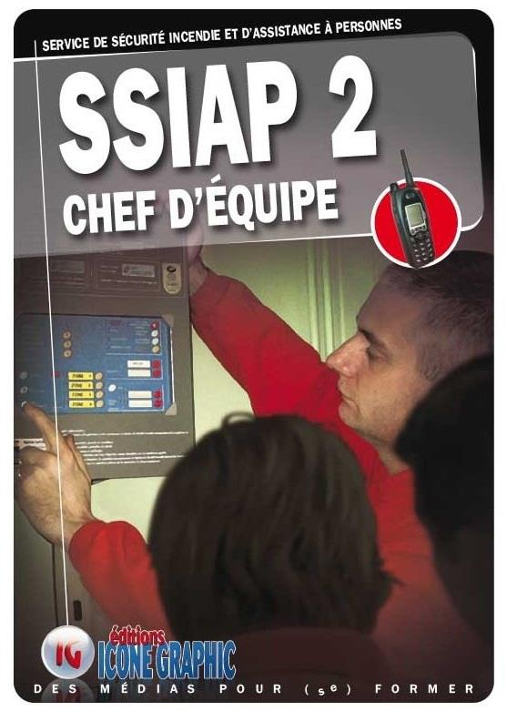 LIVRE SSIAP2 - SERVICE DE SECURITE INCENDIE ET D'ASSISTANCE A PERSONNES - CHEF D'EQUIPE
