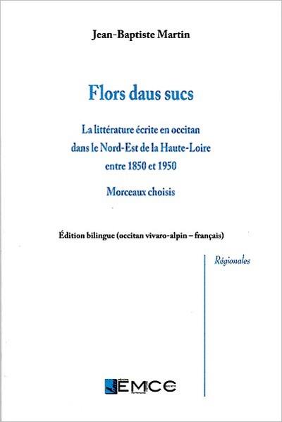 FLORS DAUS SUCS : LA LITTERATURE ECRITE EN OCCITAN DANS LE N-E DE LA HAUTE-LOIRE (1850-1950)