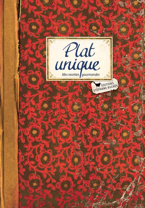 PLAT UNIQUE - MES RECETTES GOURMANDES