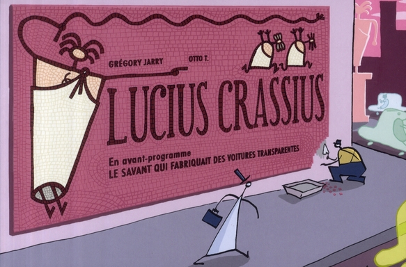 LUCIUS CRASSIUS PRECEDE DU SAVANT QUI FABRIQUAIT...