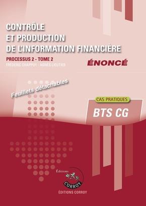 CONTROLE ET PRODUCTION DE L'INFORMATION FINANCIERE - TOME 2 - ENONCE - PROCESSUS 2 DU BTS CG. CAS PR
