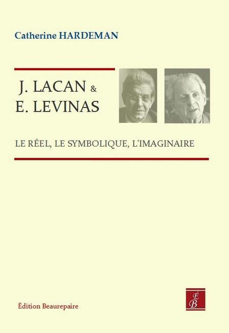 J. LACAN ET E. LEVINAS - LE REEL, LE SYMBOLIQUE, L'IMAGINAIRE