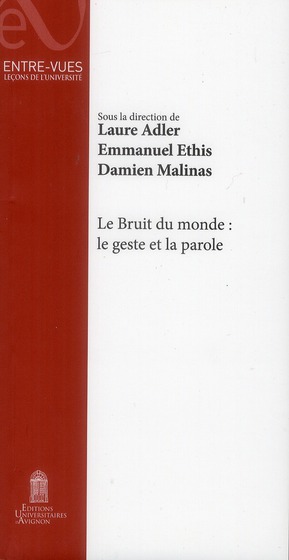 LE BRUIT DU MONDE - LE GESTE ET LA PAROLE