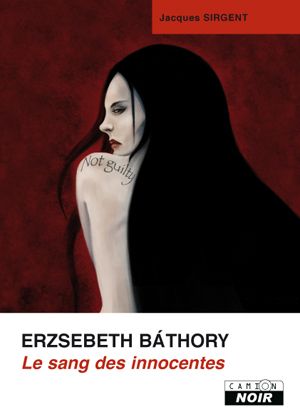 ERZSEBETH BATHORY LE SANG DES INNOCENTES