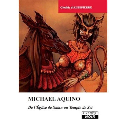 MICHAEL AQUINO - DE L'EGLISE DE SATAN AU TEMPLE DE SETH