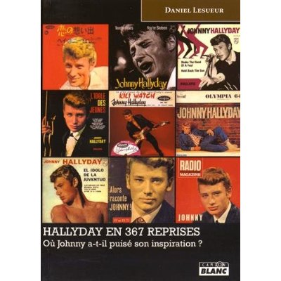 HALLYDAY EN 367 REPRISES OU JOHNNY A-T-IL PUISE SON INSPIRATION ?