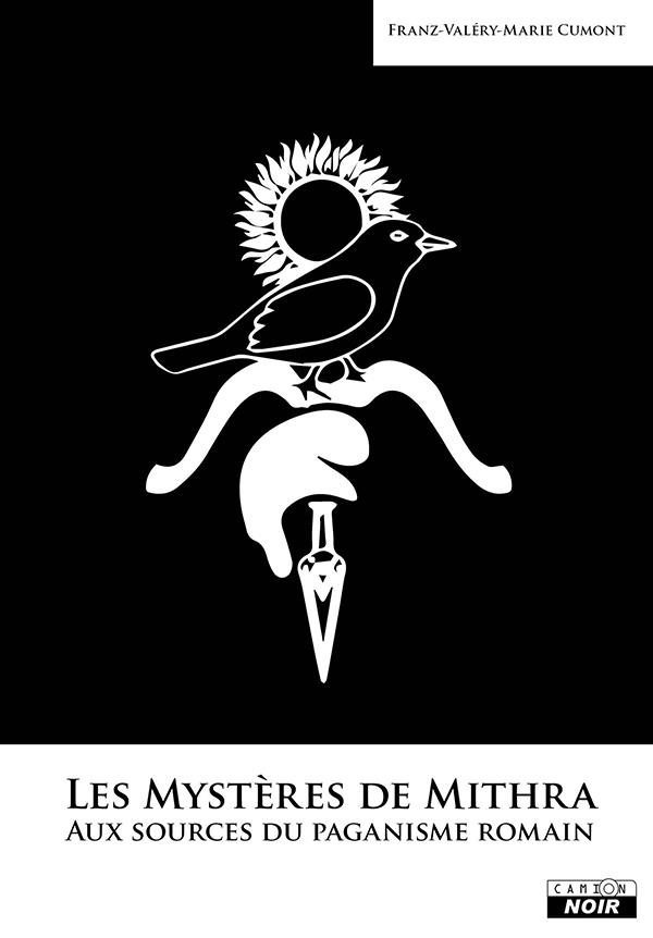 LES MYSTERES DE MITHRA AUX SOURCES DU PAGANISME ROMAIN