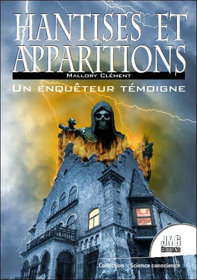 HANTISES ET APPARITIONS - UN ENQUETEUR TEMOIGNE