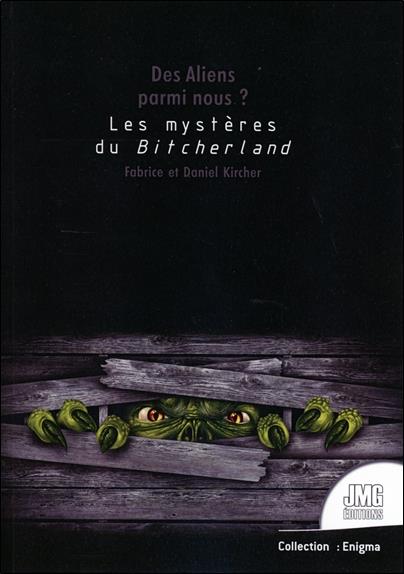 DES ALIENS PARMI NOUS ? LES MYSTERES DE BITCHERLAND