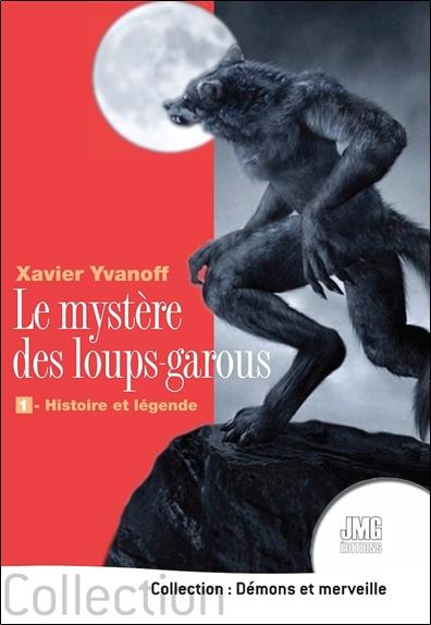 LE MYSTERE DES LOUPS-GAROUS - 1 - HISTOIRE ET LEGENDE