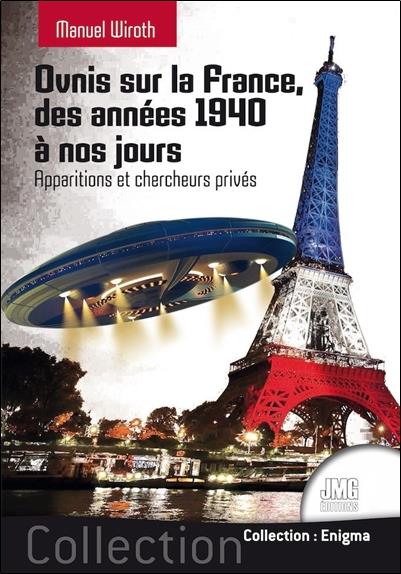 OVNIS SUR LA FRANCE - DES ANNEES 1940 A NOS JOURS