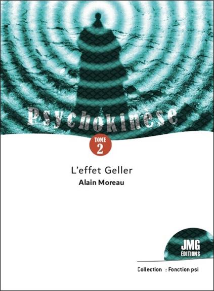 PSYCHOKINESE TOME 2 - L'EFFET GELLER