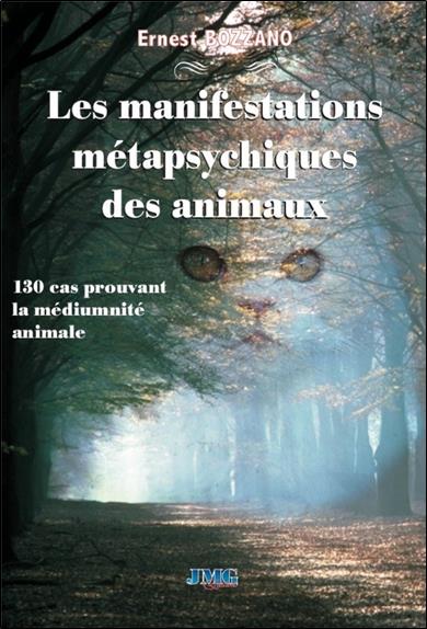 LES MANIFESTATIONS METAPSYCHIQUES DES ANIMAUX - 130 CAS PROUVANT LA MEDIUMNITE ANIMALE