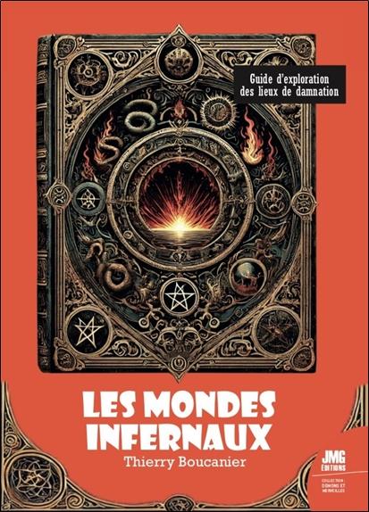LES MONDES INFERNAUX - GUIDE D'EXPLORATION DES LIEUX DE DAMNATION