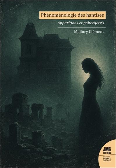 PHENOMENOLOGIE DES HANTISES - APPARITIONS ET POLTERGEISTS