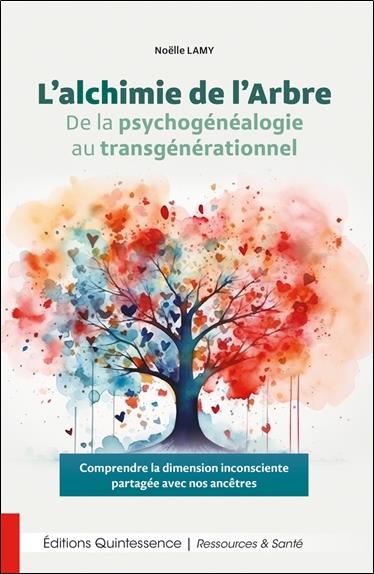 L ALCHIMIE DE L ARBRE - DE LA PSYCHOGENEALOGIE AU TRANSGENERATIONNEL