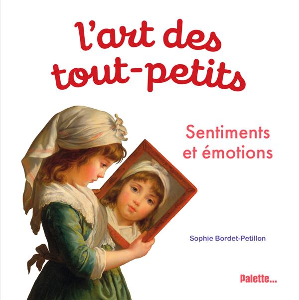 L'ART DES TOUT-PETITS. SENTIMENTS ET EMOTIONS