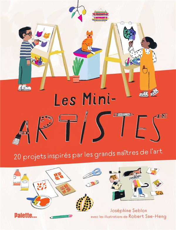 LES MINI-ARTISTES - 20 PROJETS INSPIRES PAR LES GRANDS MAITRES DE L ART