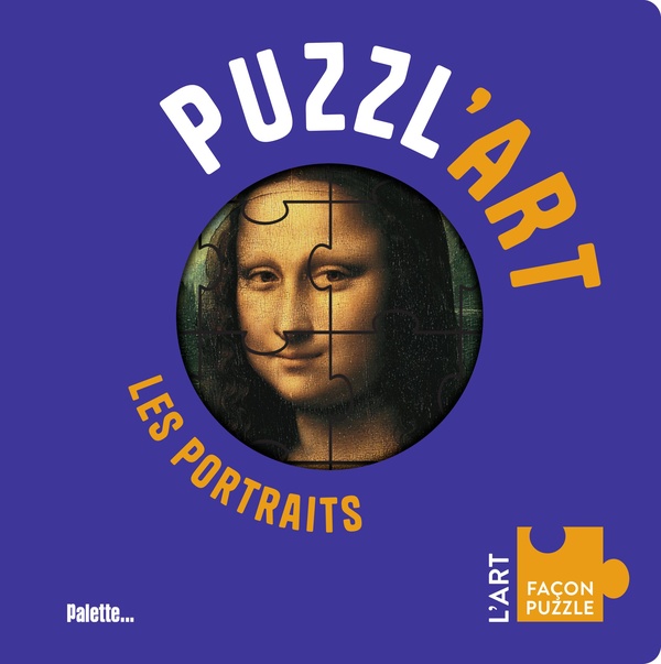 PUZZL'ART - LES PORTRAITS - AVEC 7 PUZZLES A RECONSTITUER, DES 3 ANS