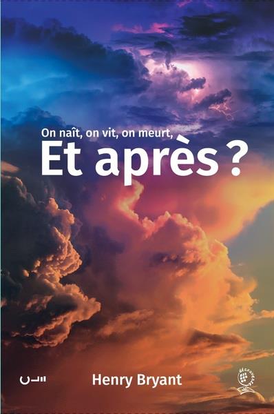 ON VIT, ON NAIT, ON MEURT, ET APRES? - ON NAIT, ON VIT, ON MEURT, ET APRES ?