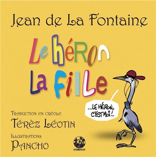 LE HERON, LA FILLE - QUATRIEME FABLE DU LIVRE VII DES FABLES DE JEAN DE LA FONTAINE